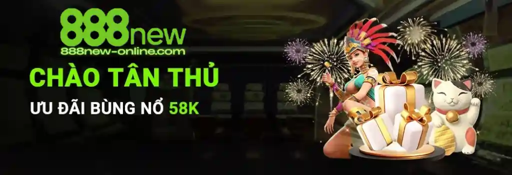 Nhà cái 888new chào tân thủ tặng 58k